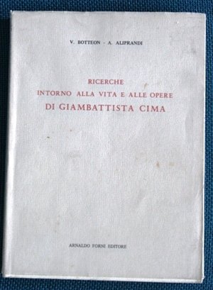 Ricerche intorno alla vita e alle opere di Giambattista Cima