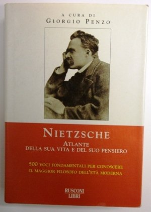 Nietzsche atlante della sua vita e del suo pensiero