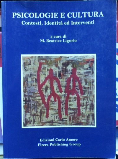 Psicologie e cultura. Contesti, identità ed interventi.