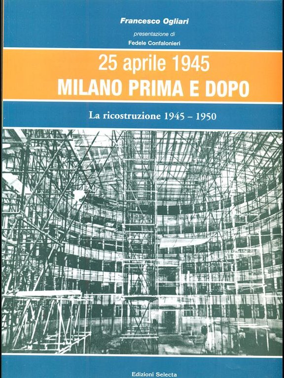 25 aprile 1945 Milano prima e dopo - La ricostruzione …