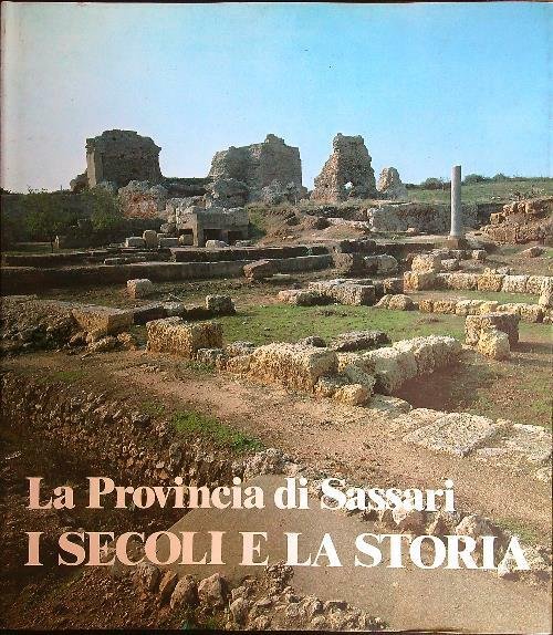 La provincia di Sassari. I secoli e la storia