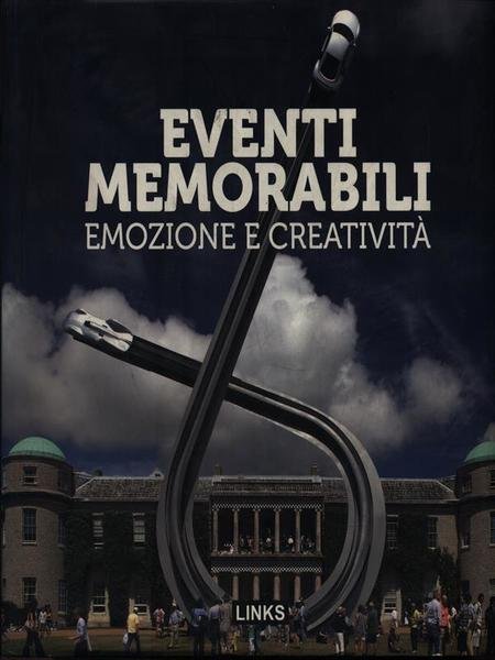 Eventi memorabili. Emozione e creativita'
