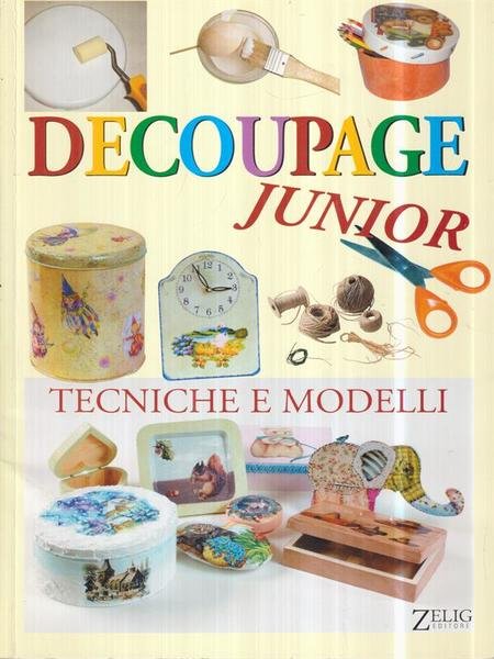 Decoupage junior. Tecniche e modelli