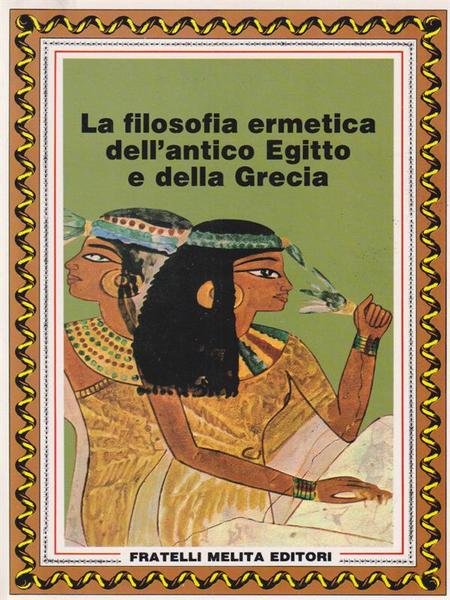 La filosofia ermetica dell'antico Egitto e della Grecia