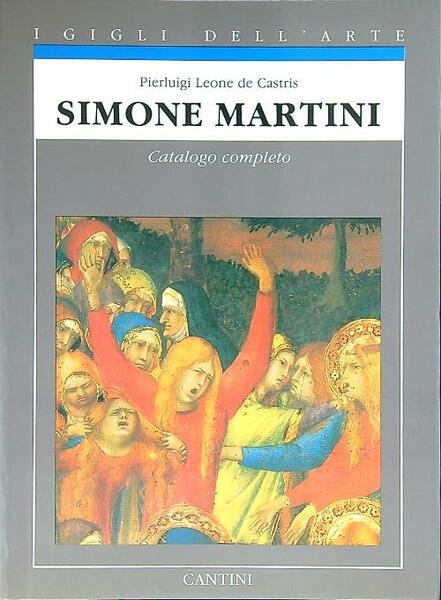 Simone Martini. Catalogo completo