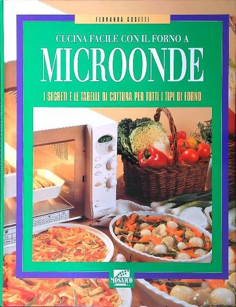 Cucina facile con il forno a microonde