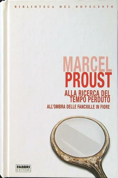 Alla ricerca del tempo perduto II All'ombra delle fanciulle in fiore