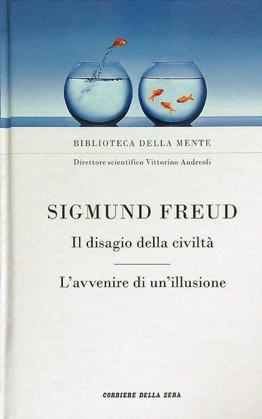 Il disagio della civilta' - L'avvenire di un'illusione