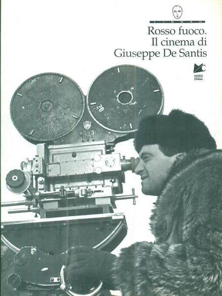 Rosso fuoco: il cinema di Giuseppe De Santis