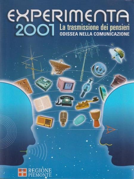 Experimenta 2001. La trasmissione dei pensieri. Odissea nella comunicazione