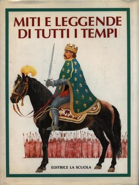 Miti e leggende di tutti i tempi