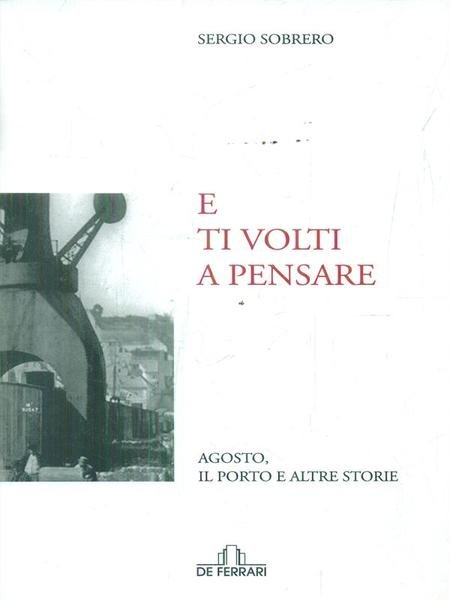 E ti volti a pensare. Agosto, il porto e altre …