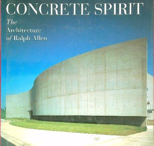 Concrete Spirit. The Architecture of Ralph Allen