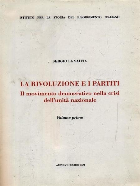 La rivoluzione e i partiti. Vol. 1: Il movimento democratico …