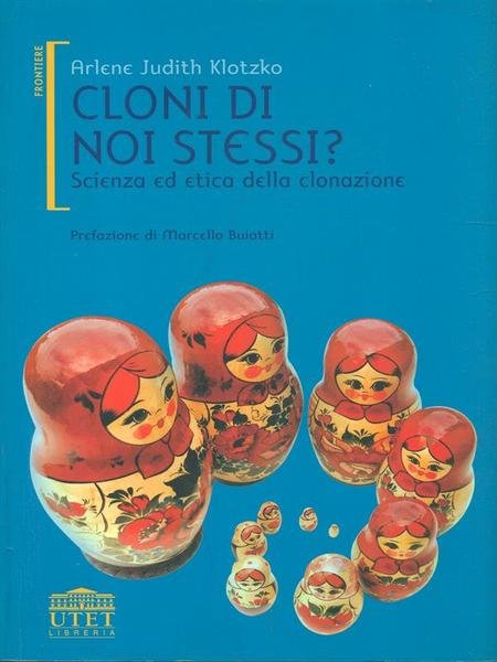 Cloni di noi stessi? Scienza ed etica della clonazione
