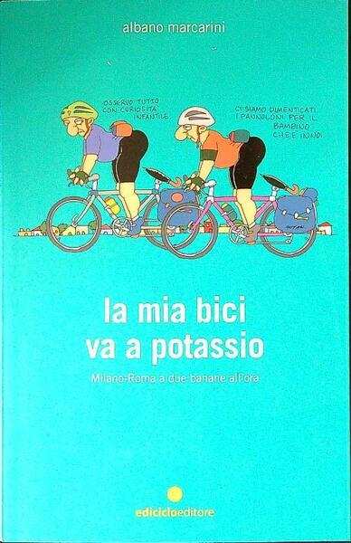 La mia bici va a potassio. Milano-Roma a due banane …