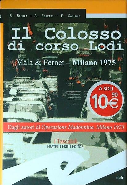 Il colosso di Corso Lodi. Mala & Fernet, Milano 1975