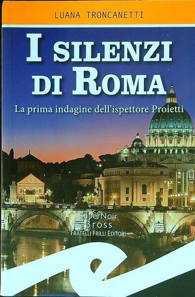 I silenzi di Roma. La prima indagine dell'ispettore Proietti