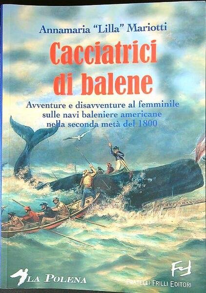 Le cacciatrici di balene. Storie di donne sulle baleniere americane …