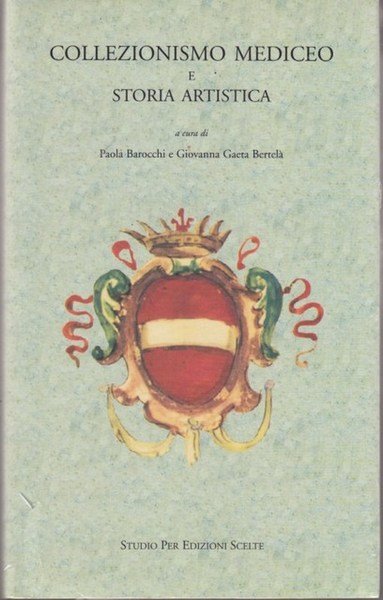 Collezionismo Mediceo e storia artistica 1545-1743. Vol.I, tomi I,II: Da …