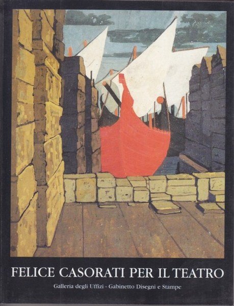 Casorati Felice per il teatro. Catalogo della mostra