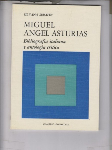 Miguel Angel Asturias. Bibliografia italiana y antologia critica