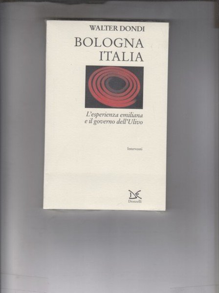 Bologna Italia. L'esperienza emiliana e il governo dell'Ulivo