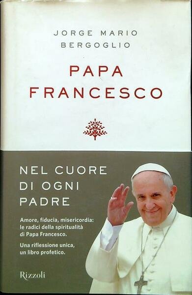 Papa Francesco. Nel cuore di ogni padre