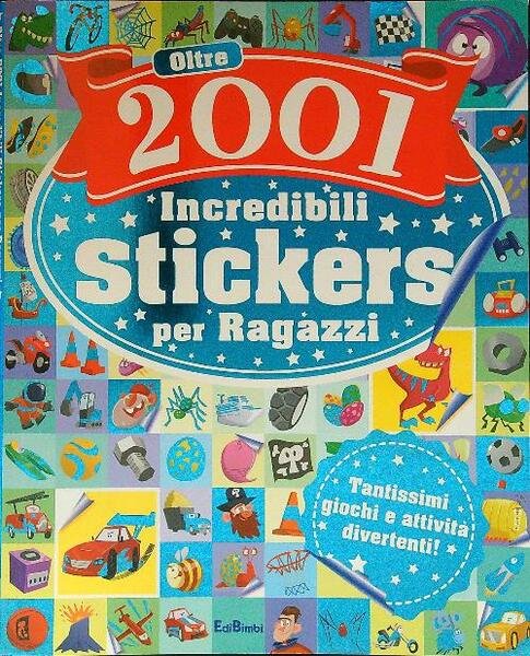 Oltre 2001 fantastici stickers per ragazzi. Con adesivi
