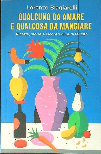 Qualcuno da amare e qualcosa da mangiare