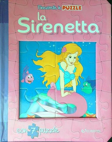 La sirenetta. Finestrelle in puzzle. Ediz. a colori