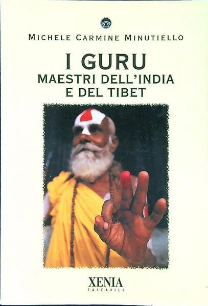 I guru. Maestri dell'India e del Tibet