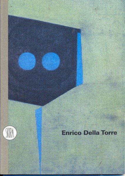 Enrico Della Torre. Sentieri e proiezioni