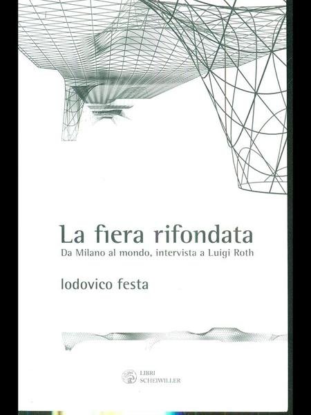 La fiera rifondata. Da Milano al mondo, intervista a Luigi …