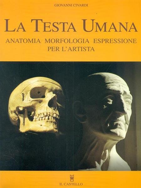 La testa umana. Anatomia, morfologia, espressione per l'artista