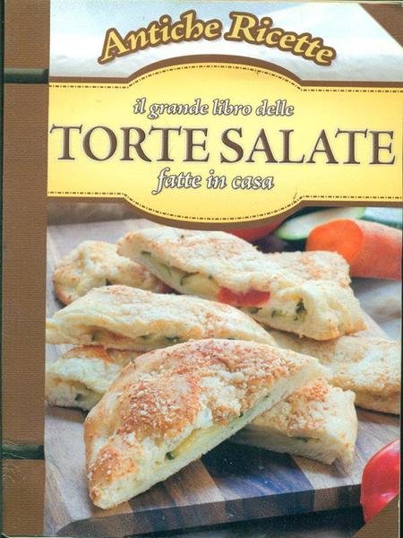 Il grande libro delle torte salate fatte in casa