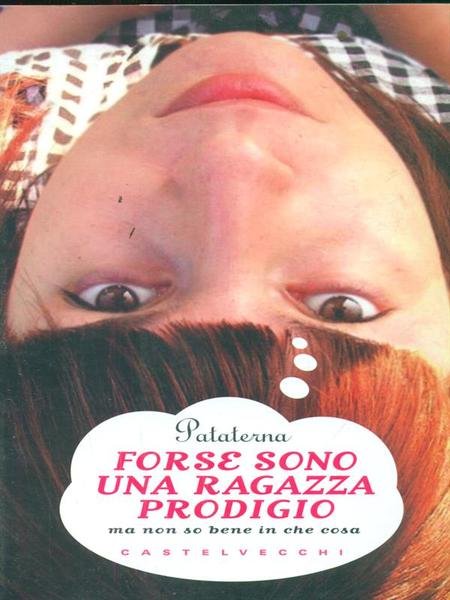 Forse sono una ragazza prodigio. Ma non so bene in …
