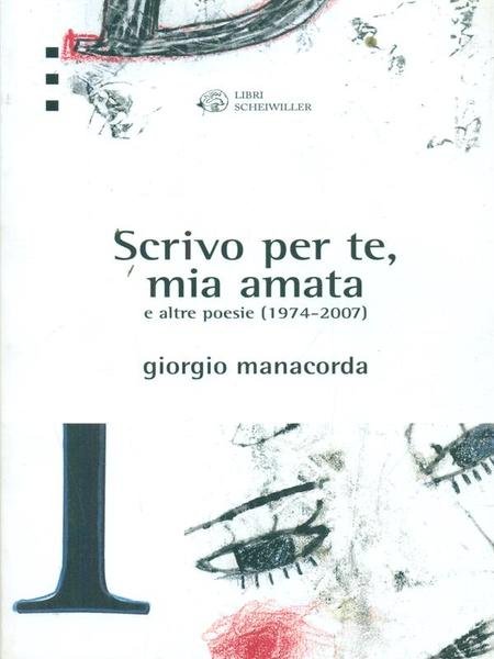 Scrivo per te, mia amata e altre poesie 1974-2007