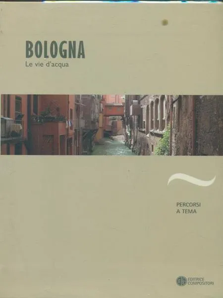 Bologna. Le vie d'acqua