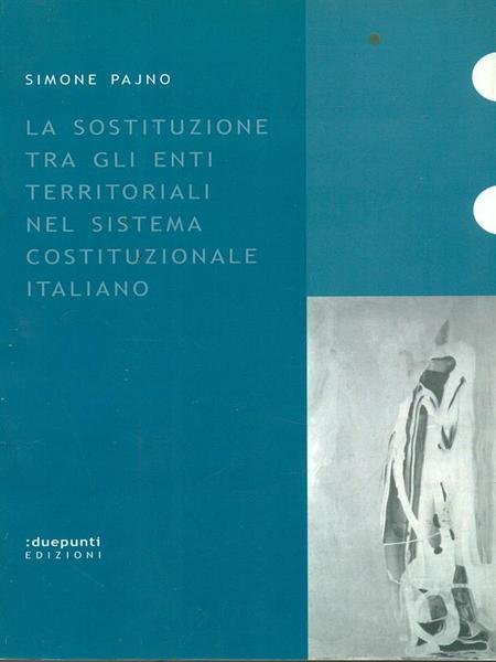 La sostituzione tra gli enti territoriali nel sistema costituzionale italiano
