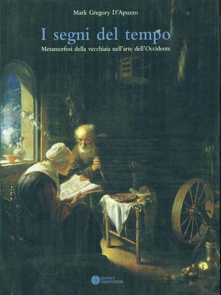 I segni del tempo. Metamorfosi della vecchiaia nell'arte dell'Occidente