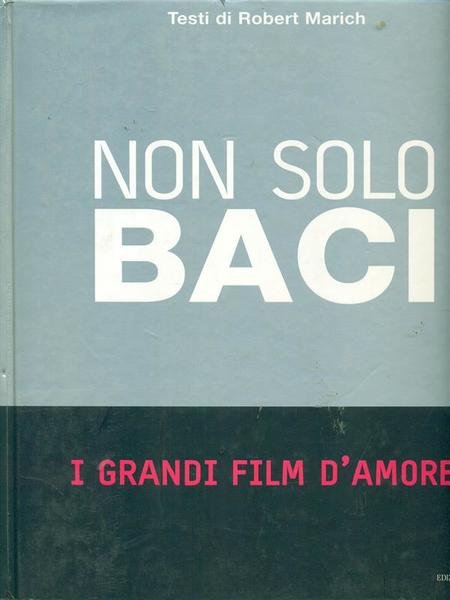 Non solo baci. I grandi film d'amore