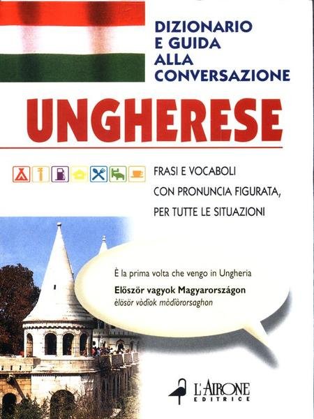 Ungherese. Dizionario e guida alla conversazione