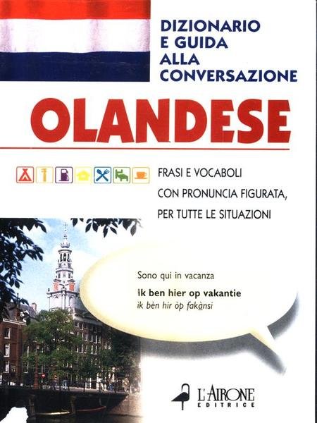 Olandese. Dizionario e guida alla conversazione