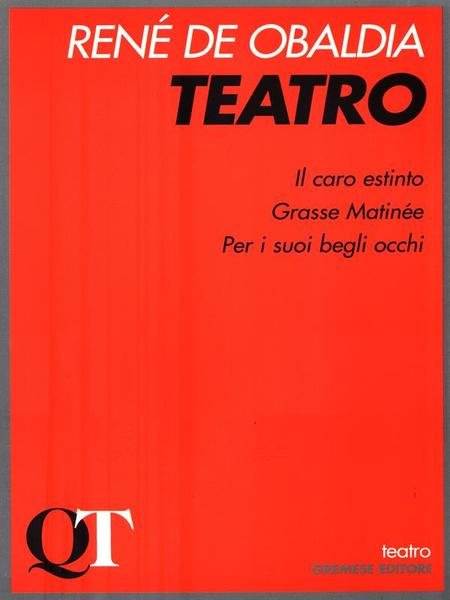 Teatro. Il caro estinto. Grosse Matinée. Per i suoi begli …