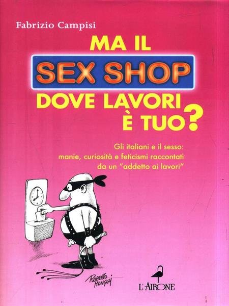 Ma il sex shop dove lavori e' tuo?