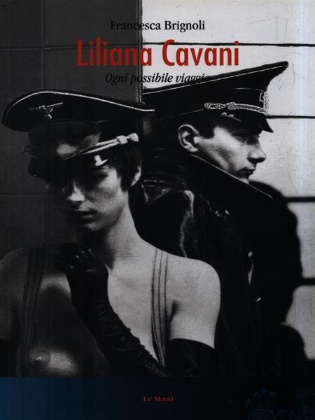 Liliana Cavani. Ogni possibile viaggio