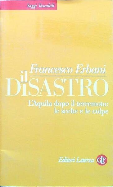 Il disastro. L'Aquila dopo il terremoto: le scelte e le …