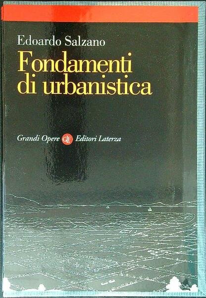Fondamenti di urbanistica. La storia e la norma
