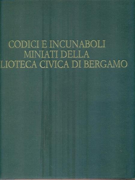 Codici e incunaboli miniati della Biblioteca Civica di Bergamo